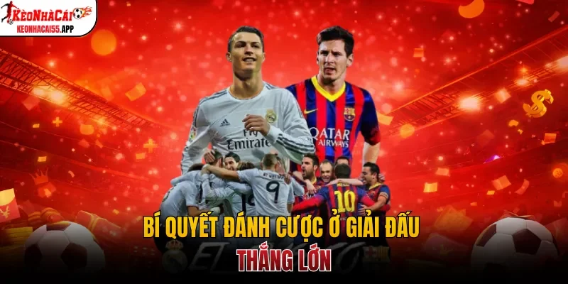 Bí quyết đánh cược ở giải đấu thắng lớn