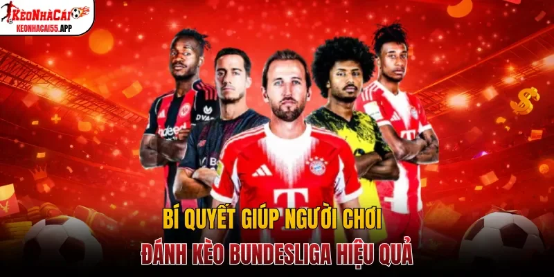 Bí quyết giúp người chơi đánh kèo Bundesliga hiệu quả