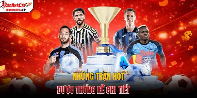 Những trận hot được thống kê chi tiết