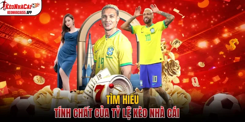 Tìm hiểu tính chất của tỷ lệ kèo nhà cái